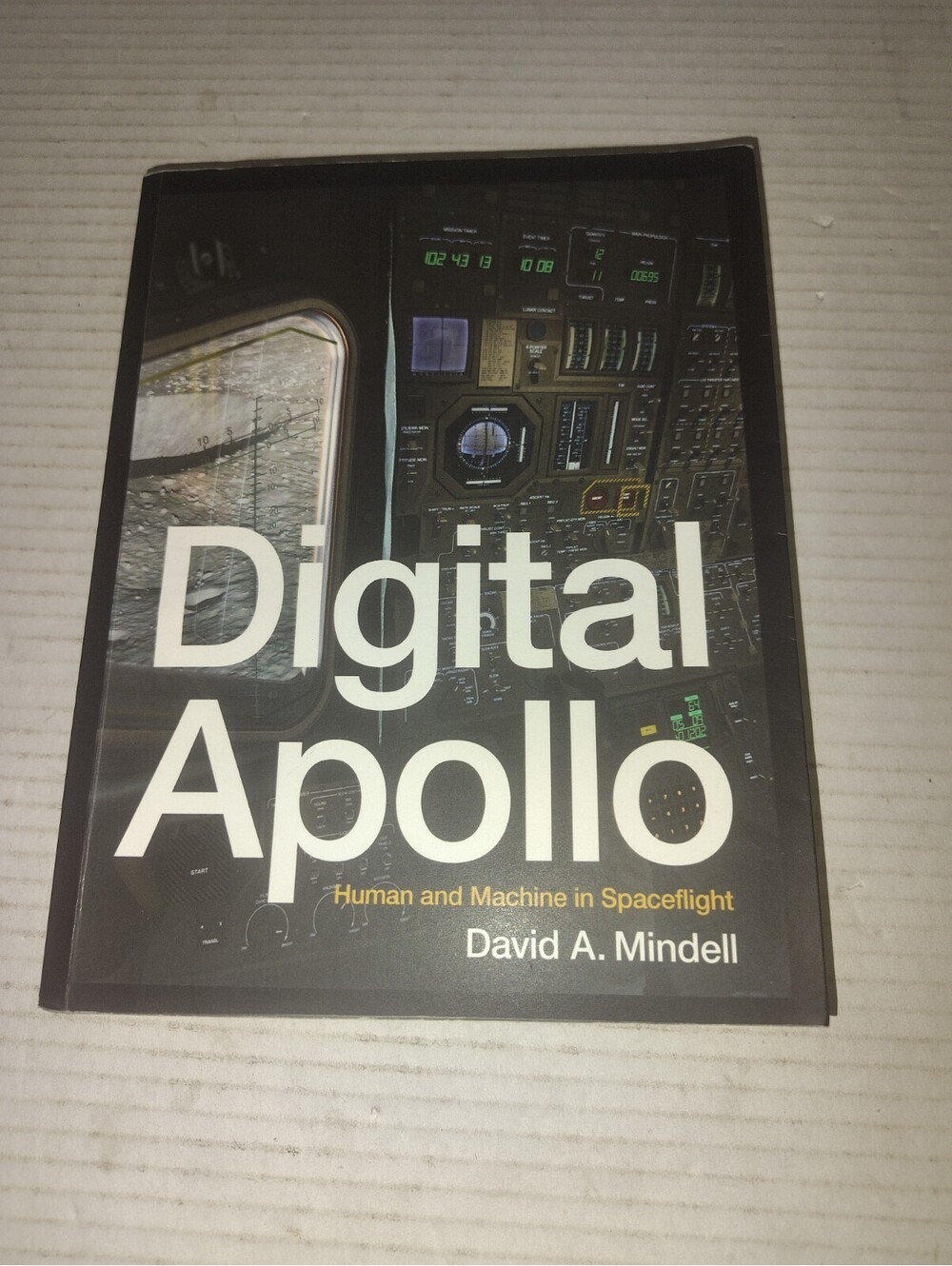 Digital Apollo Human and Machine in Spaceflight David A. Mindell MIT Press